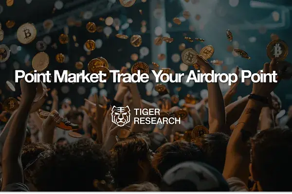 Point Market: Imagine Trading Your Airdrop Points – Tiger Research